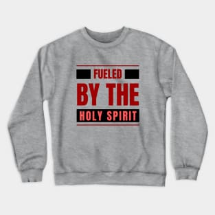 Fueled By The Holy Spirit | Christian Crewneck Sweatshirt